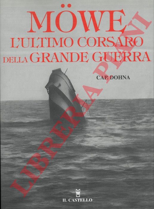 DOHNA Conte zu - - Mowe. L'ultimo corsaro della Grande Guerra.