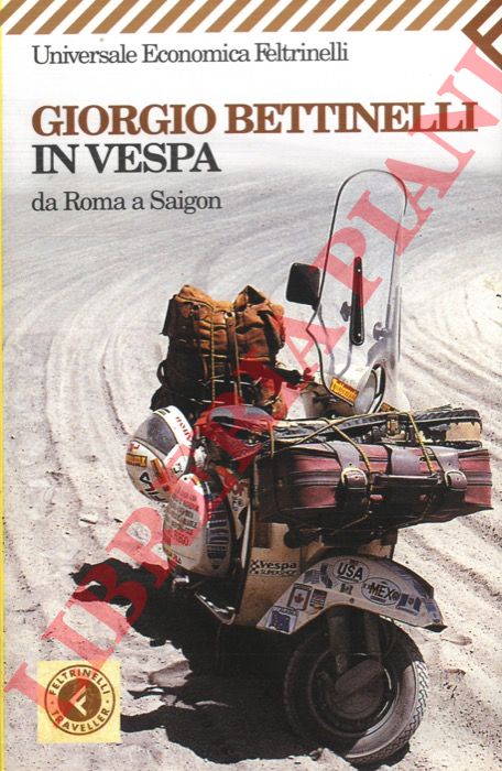 BETTINELLI Giorgio - - In Vespa da Roma a Saigon.
