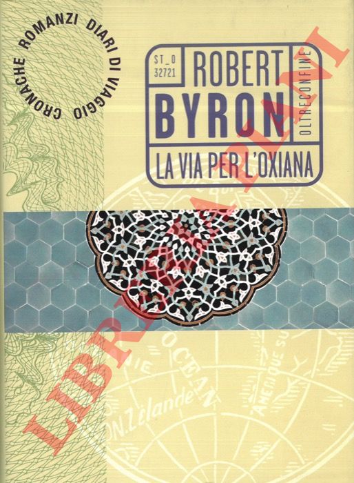 BYRON Robert - - La via per l'Oxiana.