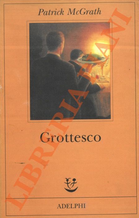 McGRATH  Patrick - - Grottesco.