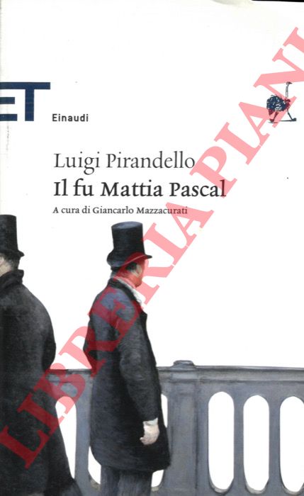 PIRANDELLO Luigi - - Il fu Mattia Pascal.