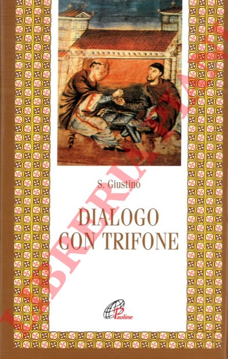 S. Giustino - - Dialogo con Trifone.