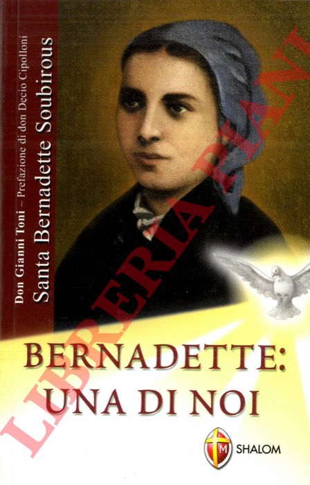 TONI Gianni, Don - - Bernadette: una di noi.