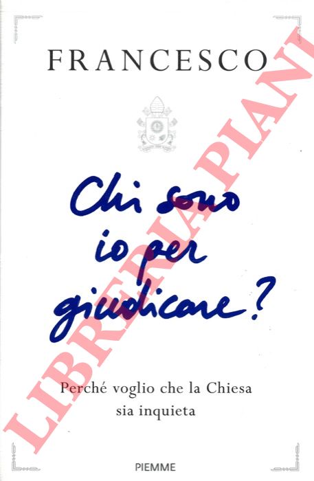 Papa Francesco - - Chi sono io per giudicare?