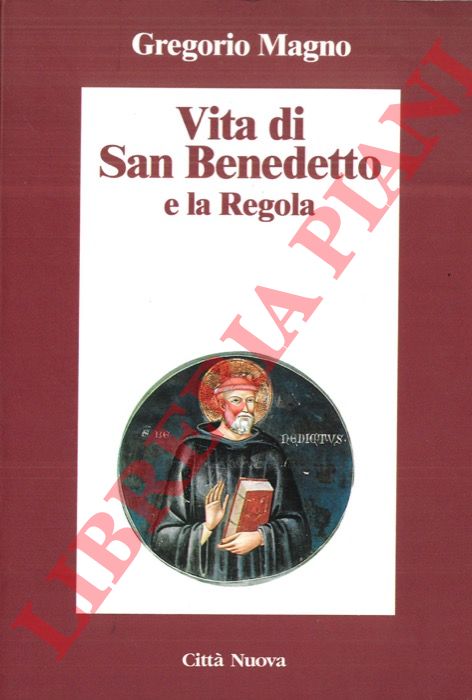 Gregorio Magno - - Vita di San Benedetto e la Regola. Introduzione di Attilio Stendardi.