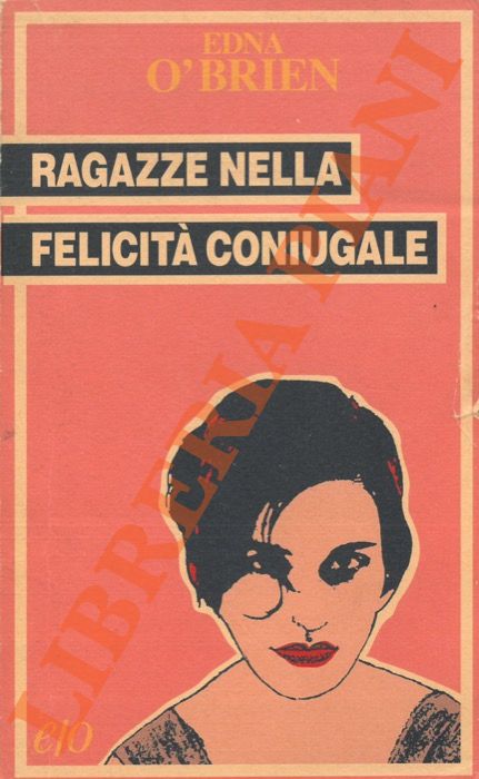 O'BRIEN Edna - - Ragazze nella felicit coniugale.