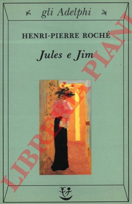 ROCHE' Henri-Pierre - - Jules e Jim.