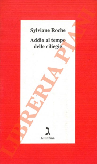 ROCHE Sylviane - - Addio al tempo delle ciliegie.