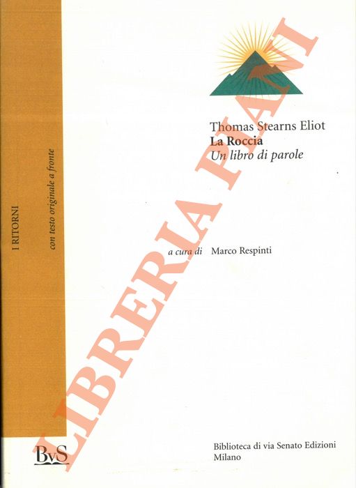 STEARNS ELIOT Thomas - - La Roccia. Un libro di parole.