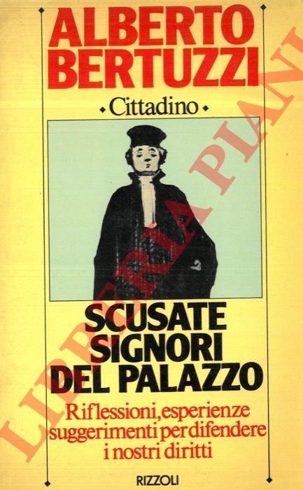 BERTUZZI Alberto - - Scusate signori del Palazzo.