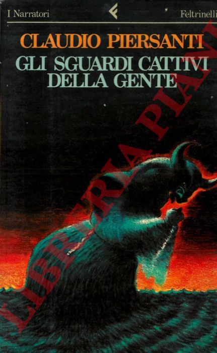 PIERSANTI Claudio - - Gli sguardi cattivi della gente.