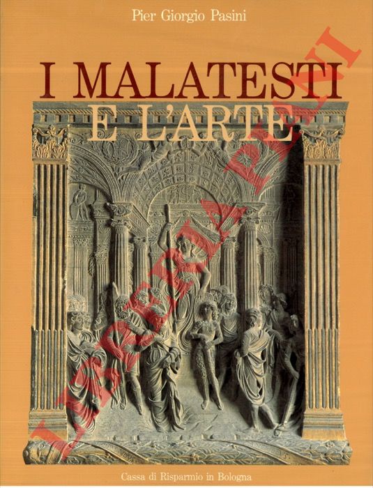 PASINI Pier Giorgio - - I Malatesti e l'arte.