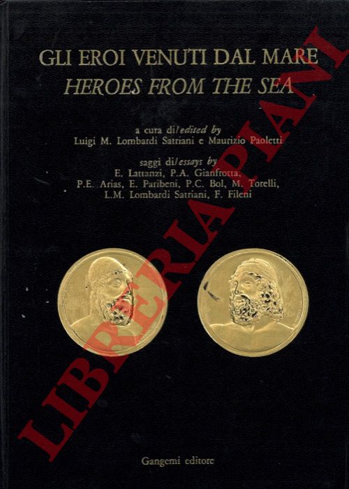 LOMBARDI SATRIANI Luigi M. - PAOLETTI Maurizio - - Gli eroi venuti dal mare - Heroes from the sea.
