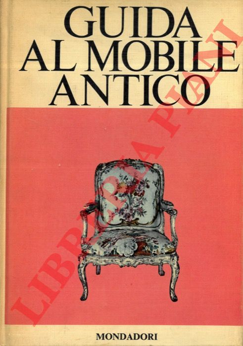 Grassi Tedeschi Silvia - Stampa Carla - - Guida al mobile antico.