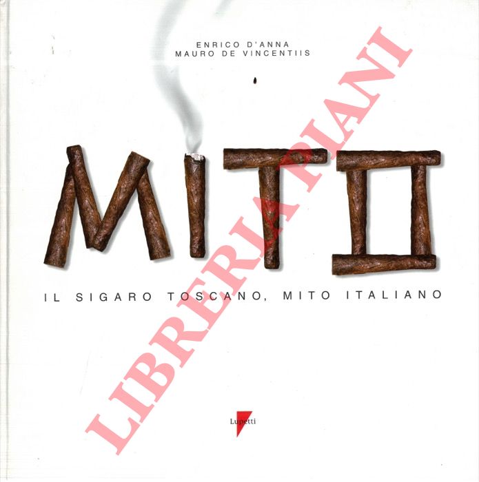D'ANNA Enrico - DE VINCENTIIS Marco - - Il sigaro toscano. Mito italiano.