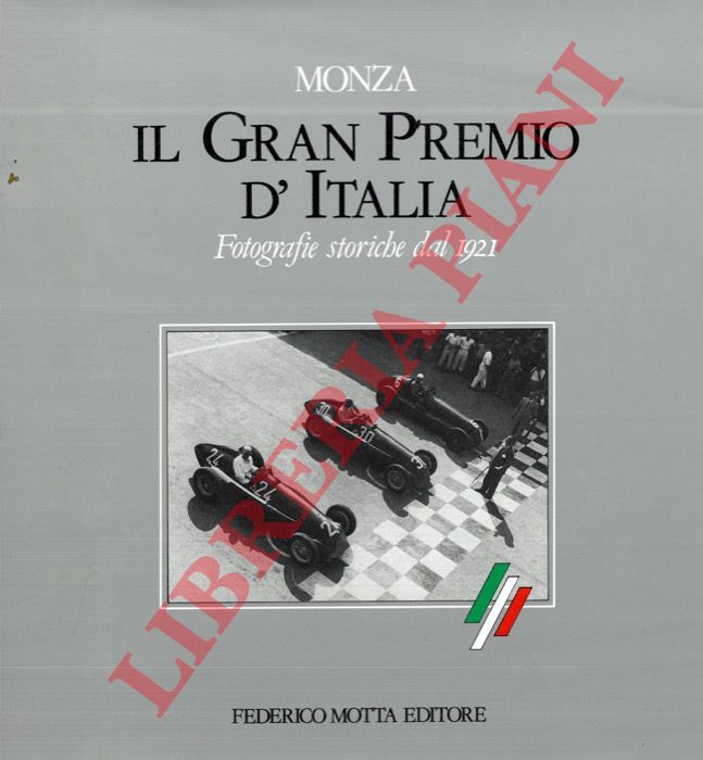 CIMARROSTI Adriano - ZAGARI Franco - - Il Gran Premio d'Italia. Fotografie storiche dal 1921.