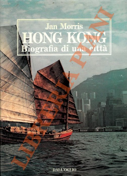 MORRIS Jan - - Hong Kong. Biografia di una citt.
