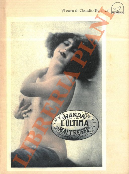 (BERNIERI Claudio) - - Wanda l'ultima Maitresse.