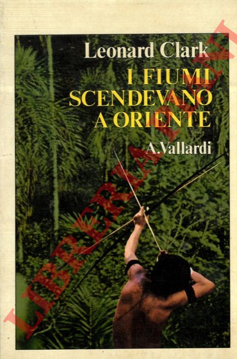 CLARK Leonard - - I fiumi scendevano a Oriente.