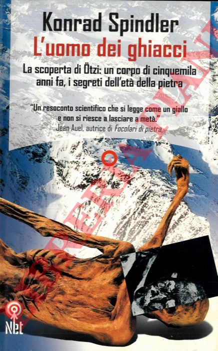 SPINDLER Konrad - - L'uomo dei ghiacci. La scoperta di Otzi: un corpo di cinquemila anni fa, i segreti dell'et della pietra.
