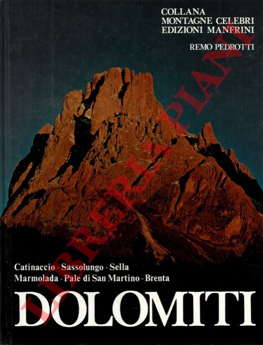 PEDROTTI Remo - - Dolomiti. Catinaccio-Sassolungo-Sella-Marmolada-Pale di San Martino-Brenta.