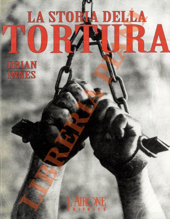 INNES Brian - - La storia della tortura.