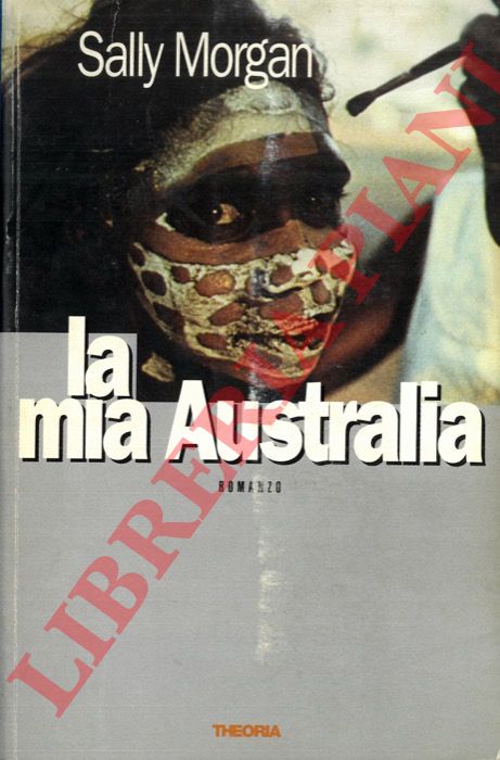 MORGAN Sally - - La mia Australia.
