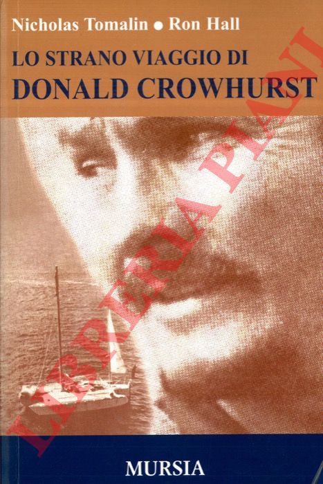 TOMALIN N. - HALL R. - - Lo strano viaggio di Donald Crowhurst.