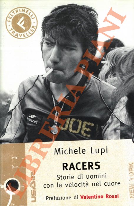 LUPI Michele - - Racers. Storie di uomini con la velocit nel cuore.