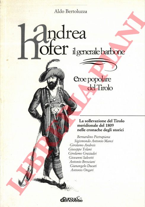 BERTOLUZZA Aldo - - Andrea Hofer. Il generale barbone.