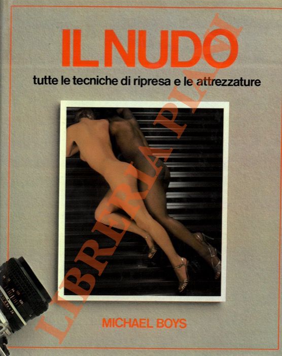 BOYS Michael - - Il nudo. Tutte le tecniche di ripresa e le attrezzature.