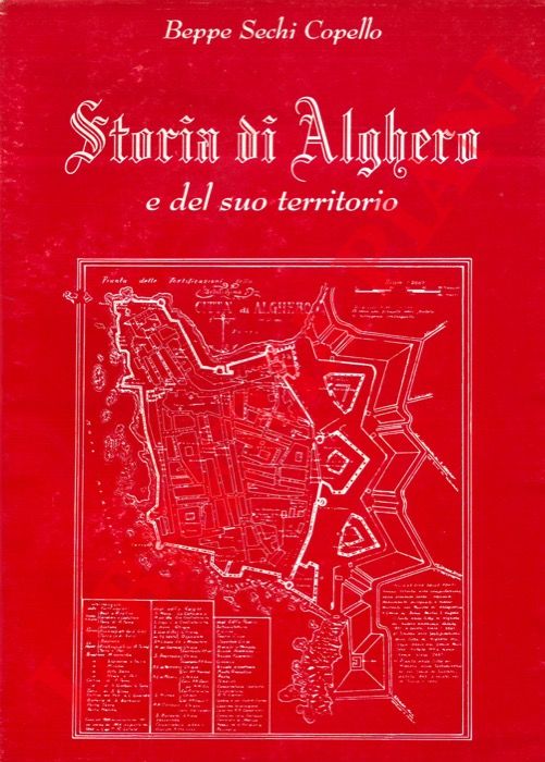SECHI COPELLO Beppe - - Storia di Alghero e del suo territorio.