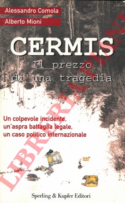 COMOLA A. - MIONI A. - - Cermis. Il prezzo di una tragedia.