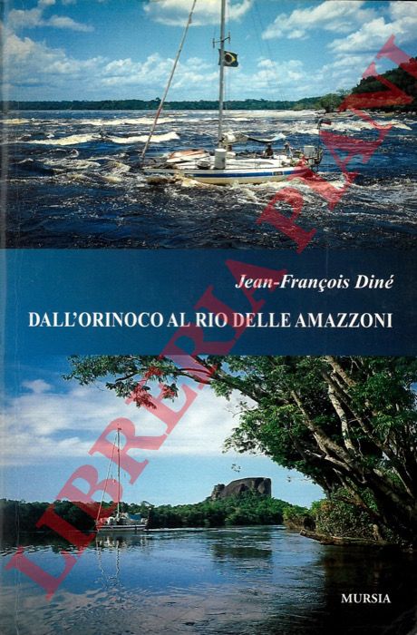 DINE' Jean-Francois - - Dall'Orinoco al Rio delle Amazzoni.