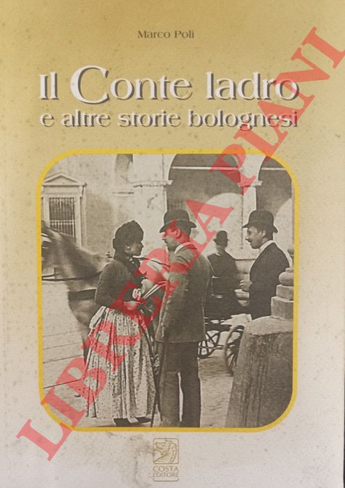 POLI Marco - - Il Conte ladro e altre storie bolognesi.