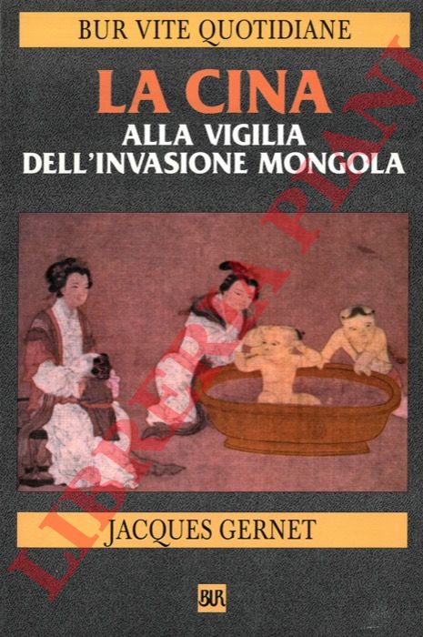 GERNET Jacques - - La Cina alla vigilia dell'invasione mongola (1250-1276).