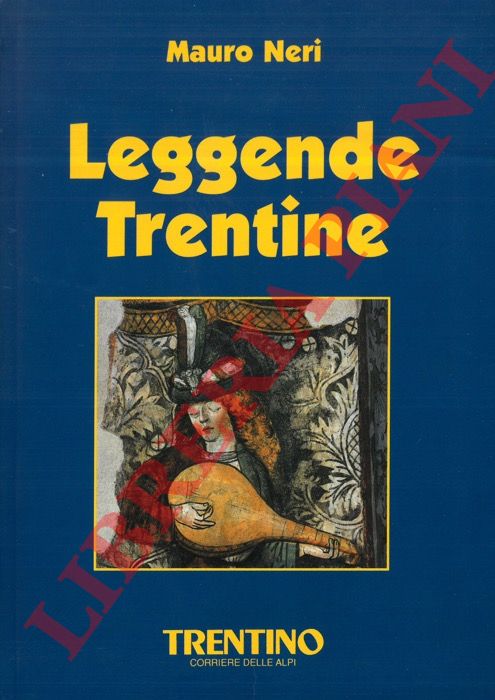 NERI Mauro - - Leggende Trentine.