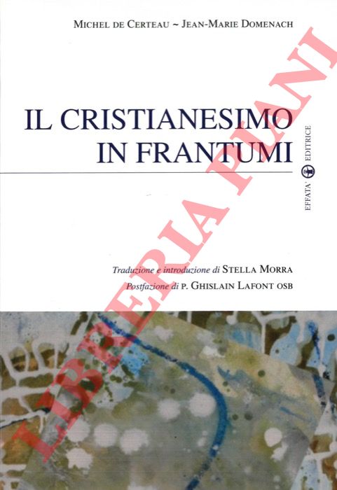 CERTEAU M. - DOMENACH J. - - Il cristianesimo in frantumi.