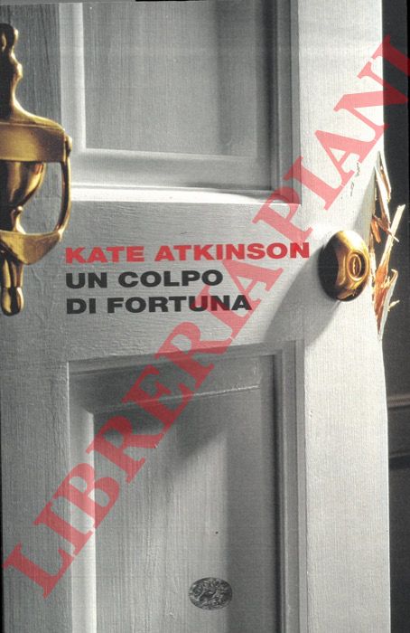 ATKINSON Kate - - Un colpo di fortuna.