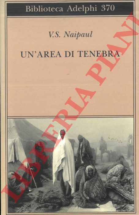 NAIPAUL Vidiadhar Surajprasad - - Un'area di tenebra.