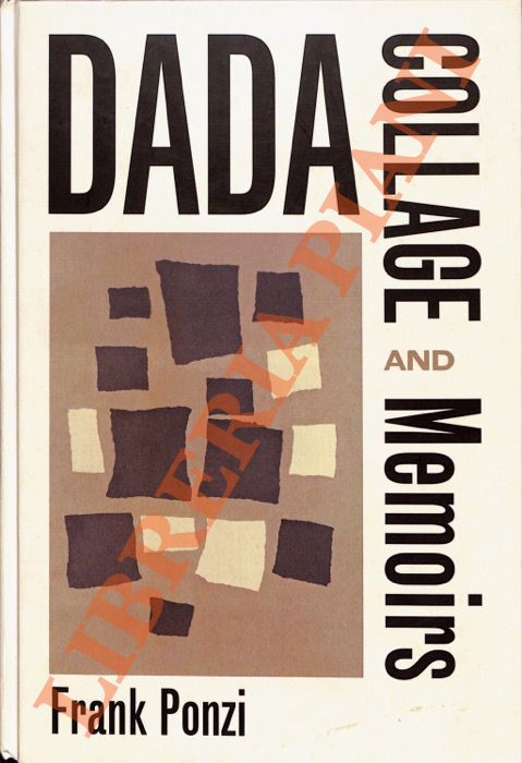 PONZI Frank - - Memoirs: Dada Collage.