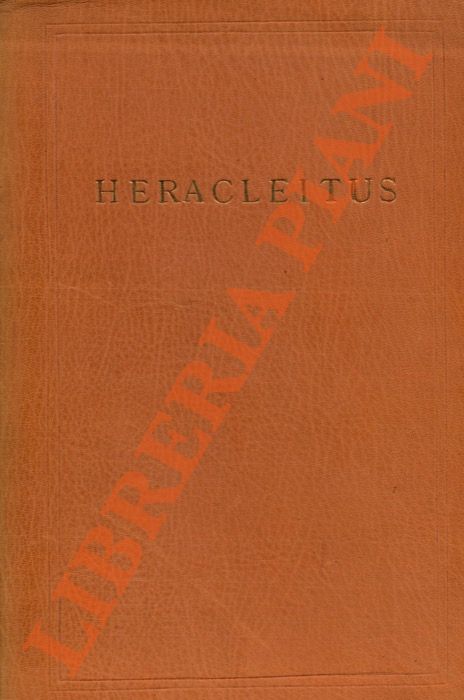 ERACLITO DI EFESO - - The Fragments of Heracleitus: The Greek Text with a New English Translation.