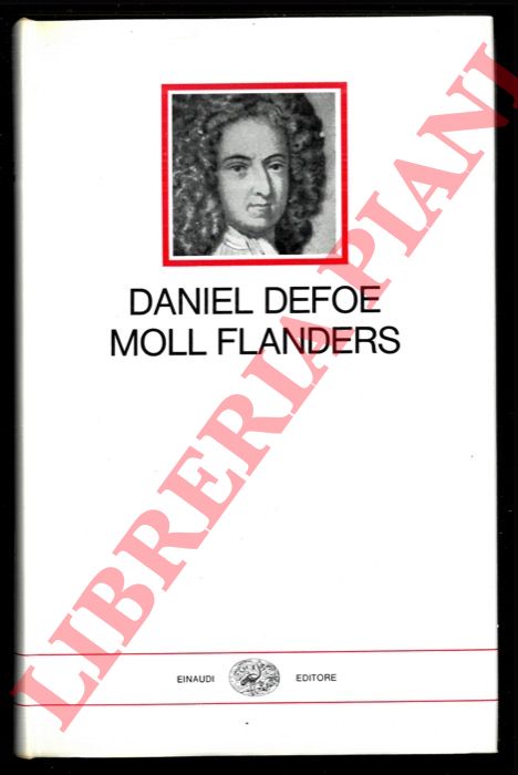 DEFOE Daniel - - Fortune e sfortune della famosa Moll Flanders. Prefazione e traduzione di Cesare Pavese.