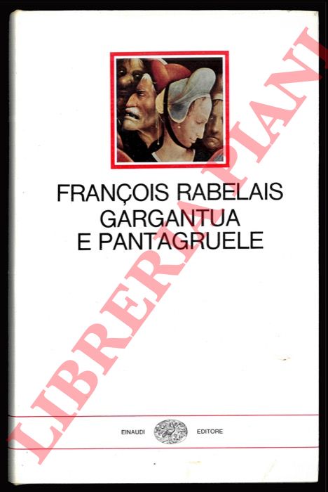 RABELAIS Franois - - Gargantua e Pantagruele. Prefazione e traduzione di Mario Bonfantini.