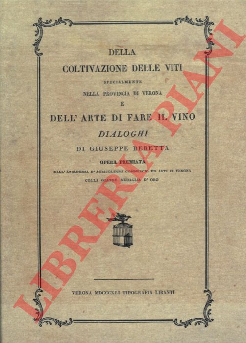 BERETTA Giuseppe - - Della coltivazione delle viti specialmente nella provincia di Verona e dell'arte di fare il vino.