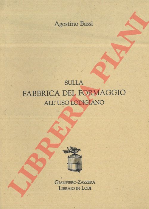 BASSI Agostino - - Sulla fabbrica del formaggio all'uso lodigiano nel luogo di Roncadello in Gera d'Adda. Prefazione di Agnese Visconti.