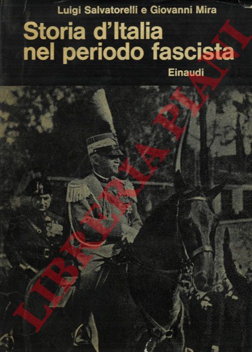 SALVATORELLI Luigi - MIRA Giovanni - - Storia d'Italia nel periodo fascista.