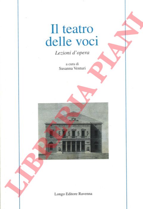 (VENTURI Susanna) - - Il teatro delle voci. Lezioni d'opera.