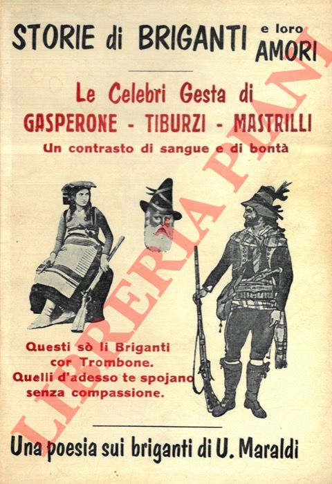 - - Storie di briganti e loro amori. Le celebri gesta di Gasperone - Tiburzi - Mastrilli. Un contrasto di sangue e di bont.