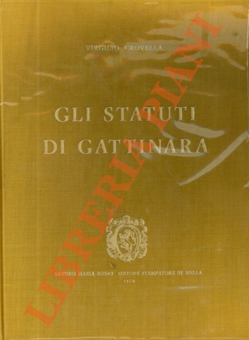 CROVELLA Virgilio - - Gli statuti di Gattinara. Prefazione e ricerca storica sul vino di Gattinara, di Pietro Torrione.